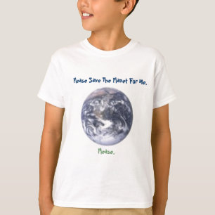 Retten Sie bitte den Planeten für mich T-Shirt