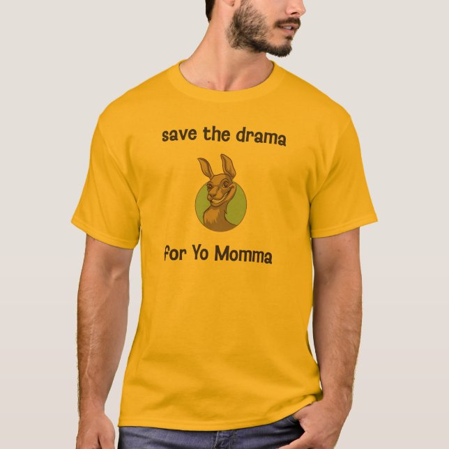 Retten Sie das Drama für Yo Momma T-Shirt (Vorderseite)