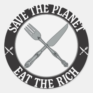 Retten Sie den Planeten - Essen Sie die Reichen Runder Aufkleber
