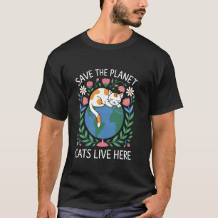 Retten Sie den Planeten Katzen leben hier Erdtag f T-Shirt