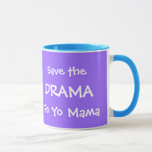 RETTEN SIE DIE MUTTER DRAMA-FO-YO TASSE