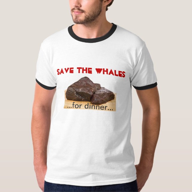 Retten Sie die Wale - für Abendessen T-Shirt (Vorderseite)