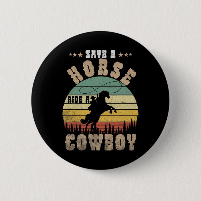 Retten Sie eine Pferdereifahrt Ein Cowboy Funny Re Button (Vorderseite)