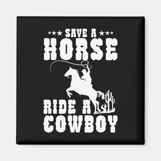 Retten Sie eine Pferdereifahrt Ein Cowboy Funny Re Magnet (Vorne)