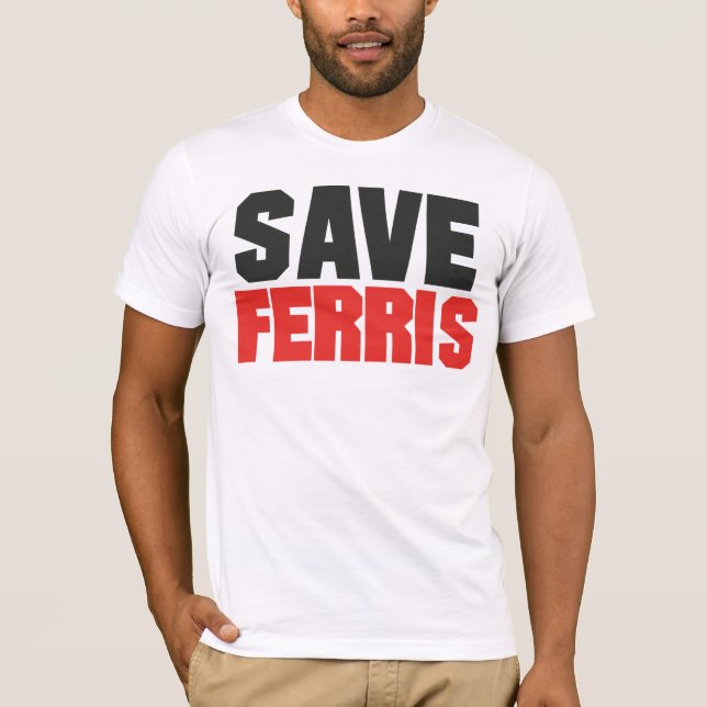 Retten Sie Ferris T - Shirt (Vorderseite)