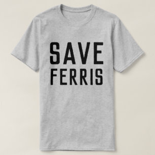 RETTEN SIE FERRIS T-Shirt