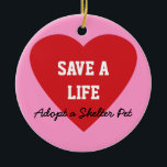 Retten Sie Leben-Adoptierte ein Schutz-Haustier Keramikornament<br><div class="desc">Stellen Sie dar, dass Ihr Stütz- und Erhöhungsbewusstsein für Schutzhaustier-Adoption mit diesem "Leben-Adoptierte Produkt eines Schutz-Haustieres" retten Sie. Es macht ein einzigartiges Geschenk für Tierliebhaber. Kaufen Sie dieses Einzelteil wie den Entwurf mit einem anderen Farbhintergrund, Ihrem eigenen Text (unter Verwendung des Schriftartes Ihrer Wahl) oder zusätzlichem Bild ist oder besonders...</div>