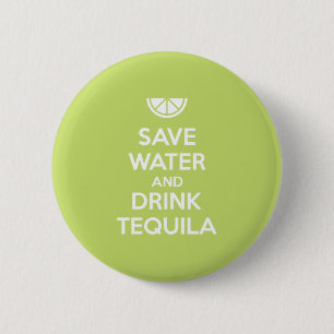 Retten Sie Wasser und trinken Sie Tequila Button