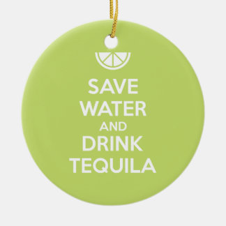 Retten Sie Wasser und trinken Sie Tequila Keramikornament
