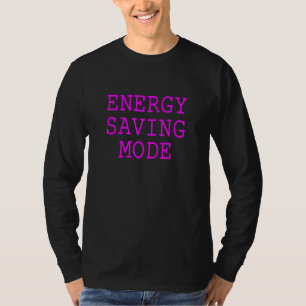 Rettend Energiemodus - sarkastisch lustiges Thema T-Shirt