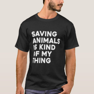 Rettend Tiere ist irgendwie mein Ding T-Shirt