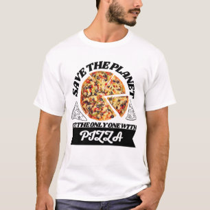 Rettet den Planeten als einzige mit Pizza T-Shirt