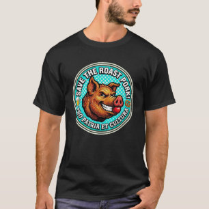 Rettet den Schweinebraten – Pro Patria Et Cultura! T-Shirt