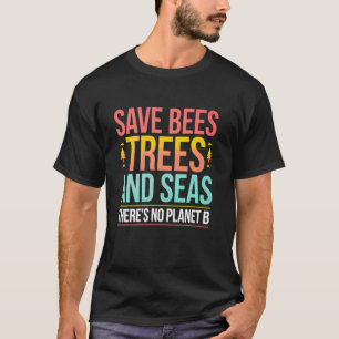 Rettet die Bienen, Bäume und Meere Erdentag T-Shirt