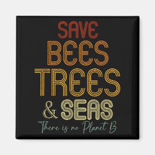 Rettet die Bienen, Bäume und Meere, es gibt keinen Magnet