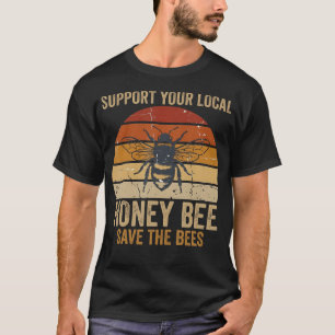 Rettet die Bienen Honigbiene Unterstützt lokalen I T-Shirt