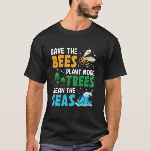 Rettet die Bienen Pflanzt mehr Bäume Reinigt die M T-Shirt