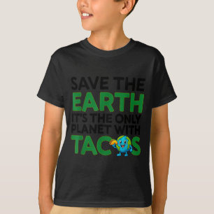 Rettet die Erde, einziger Planet mit Tacos lustige T-Shirt