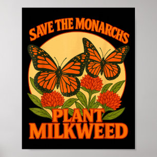 Rettet die Monarchen, pflanzt etwas Seidenpflanze Poster
