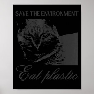 Rettet die Umwelt, esst Plastik, dummes Katzen-Mem Poster