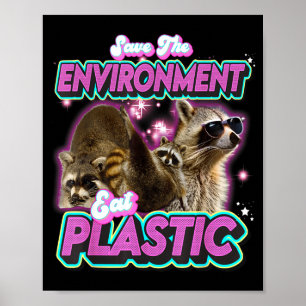 Rettet die Umwelt, esst Plastik-Waschbär Lustiger  Poster