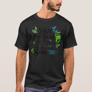 Rettet die Vögel, rettet die Bienen, rettet die Bä T-Shirt