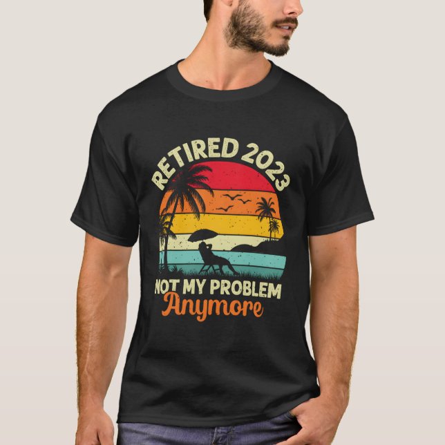 Rettiret 2023 nicht mehr mein Problem T-Shirt (Vorderseite)