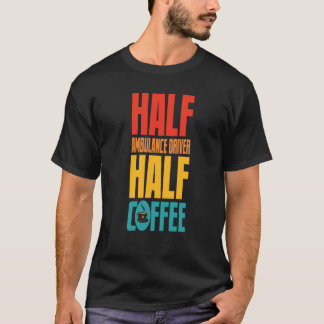 Rettungswagenfahrer für Kaffee T-Shirt