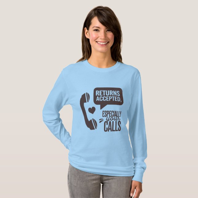 Returns Accepted, Especially Your Calls T-Shirt (Vorne ganz)