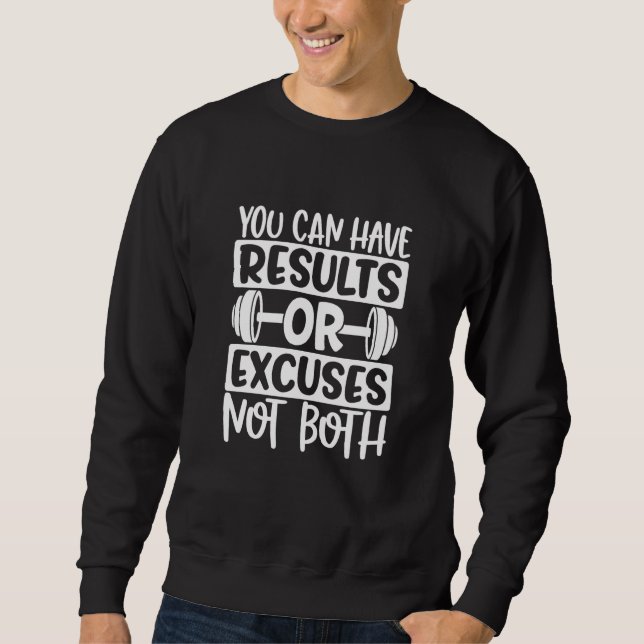 Reults or Excuses Not Both Gym Workout Fitness Mot Sweatshirt (Vorderseite)