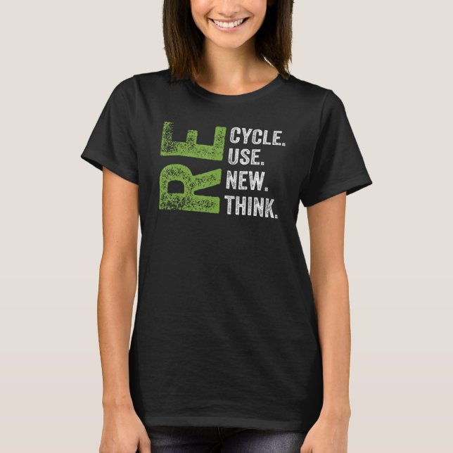REUSE RENEW RETHINK Earth Day Environmenta gerecyc T-Shirt (Vorderseite)