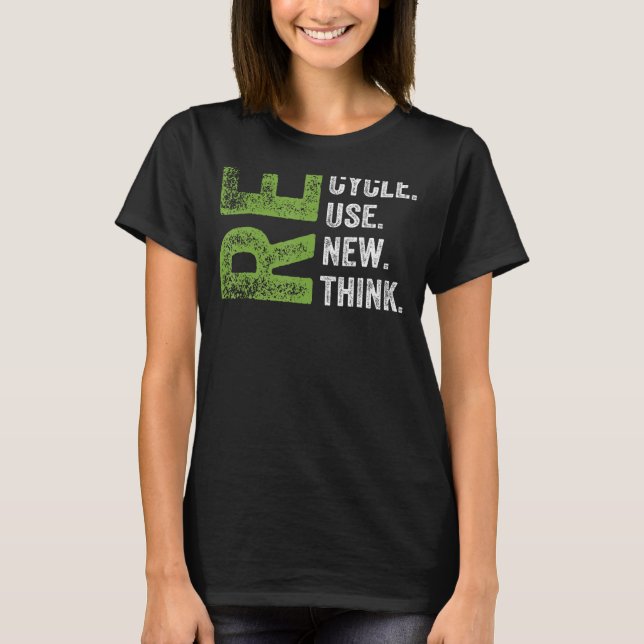 REUSE RENEW RETHINK Earth Day Environmenta gerecyc T-Shirt (Vorderseite)