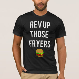Rev Up Those Fryers Tee (weiß)