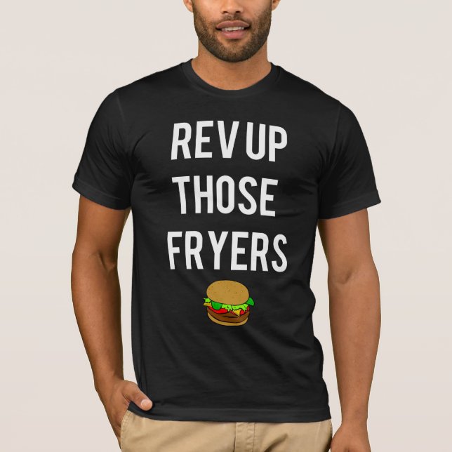 Rev Up Those Fryers Tee (weiß) (Vorderseite)