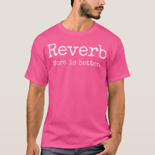 Reverb Mehr Ist Besser Surf-Gitarre T-Shirt