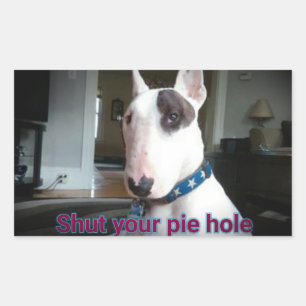 Rex the TV Terrier Shut your Pie hole Aufkleber