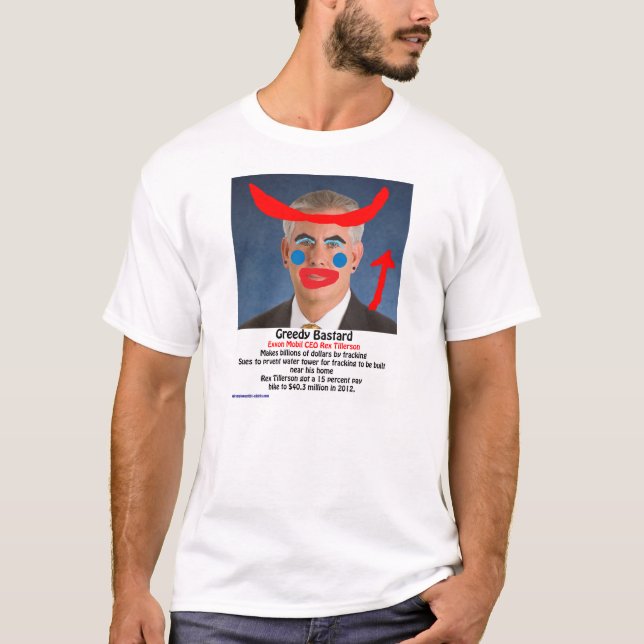 Rex Tillerson - gieriger bastard T-Shirt (Vorderseite)