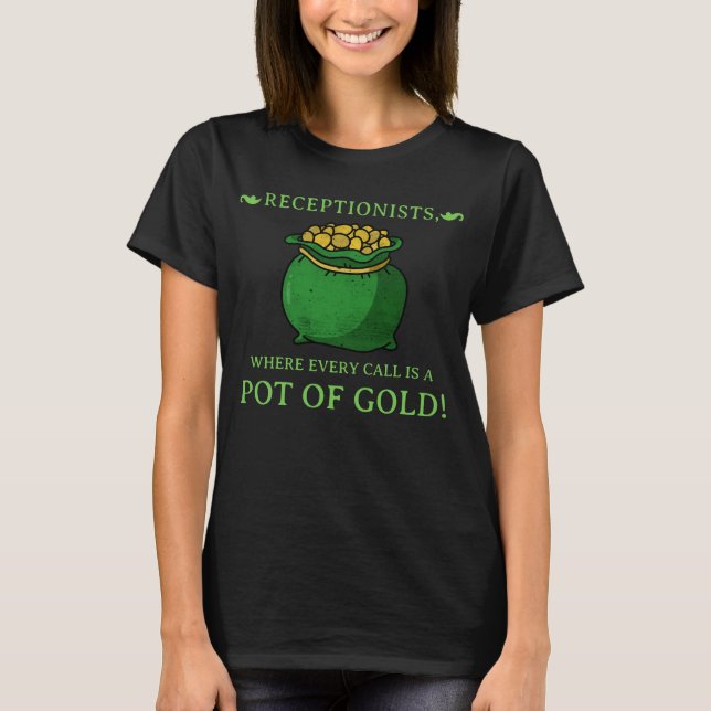 Rezeptionisten, bei denen jeder Ruf ein Pot Gold i T-Shirt (Vorderseite)