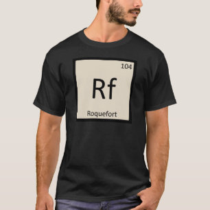 Rf - Roquefort-Käse Chemie Periodensystem T-Shirt