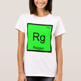 Rg - Raygun Chemie-Elementsymbol Lustiges T-Shirt
