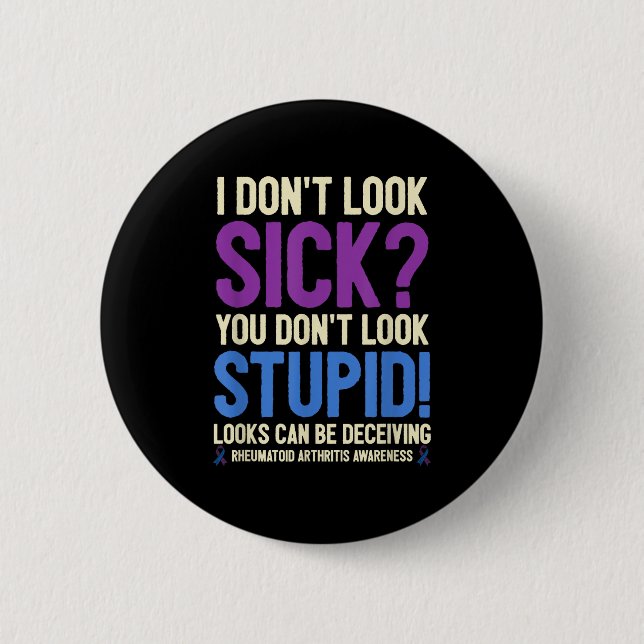 Rheumatoid Arthritis Awareness Quote I Don't Look  Button (Vorderseite)