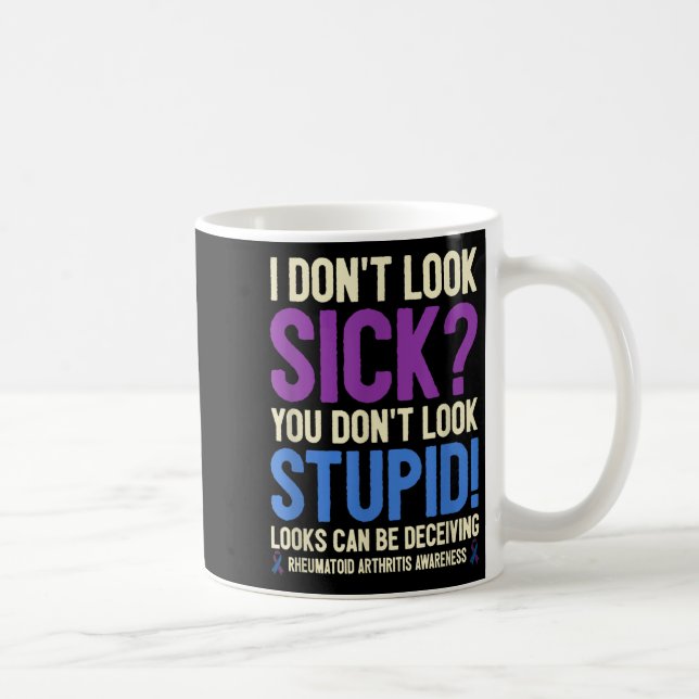Rheumatoid Arthritis Awareness Quote I Don't Look  Kaffeetasse (Rechts)