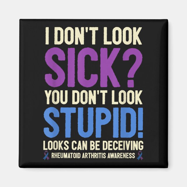 Rheumatoid Arthritis Awareness Quote I Don't Look  Magnet (Vorne)