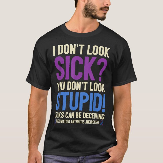 Rheumatoid Arthritis Awareness Quote I Don't Look  T-Shirt (Vorderseite)