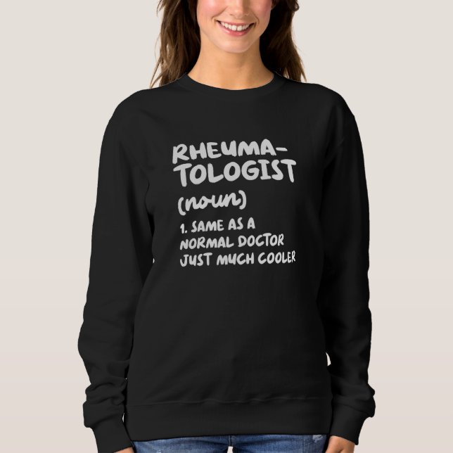 Rheumatologist Definition Doctor Rheumatology Sweatshirt (Vorderseite)