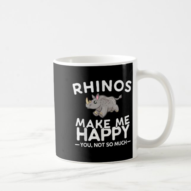Rhinos Make Me Happy You Not So Much Funny Rhino G Kaffeetasse (Rechts)