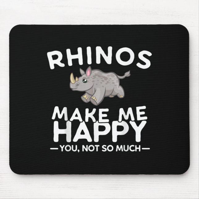 Rhinos Make Me Happy You Not So Much Funny Rhino G Mousepad (Vorne)