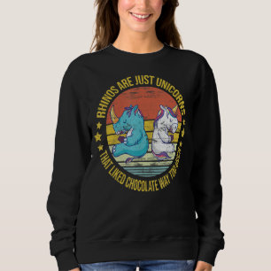 Rhinos sind nur Einhörner wie Schokolade Sweatshirt