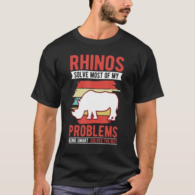 Rhinos solve most of my problems Rhino T-Shirt (Vorderseite)
