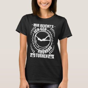 Rhönrad Gymnastik Gymnast Girl Sprichwort 2 T-Shirt